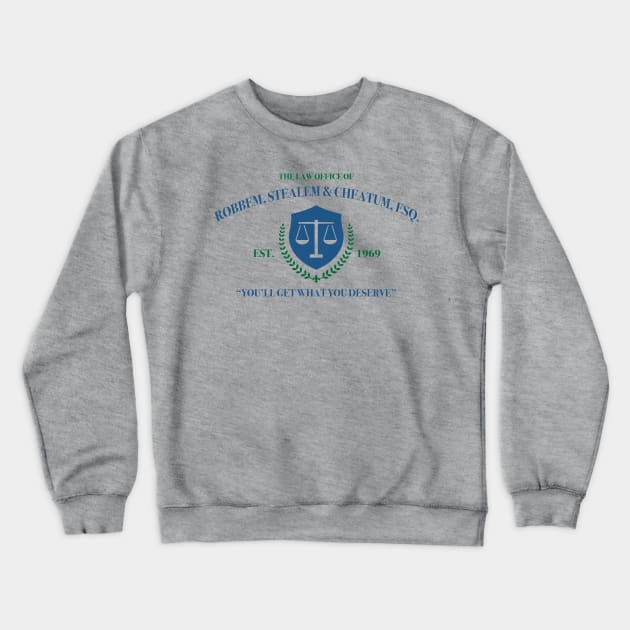 Law Office Robbem, Stealem & Cheatum Crewneck Sweatshirt by Alema Art